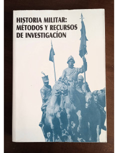HISTORIA MILITAR: MÉTODOS Y RECURSOS DE INVESTIGACIÓN