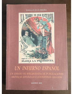 UN INFIERNO ESPAÑOL: UN ENSAYO DE BIBLIOGRAFÍA DE PUBLICACIONES ERÓTICAS ESPAÑOLAS CLANDESTINAS (1812 - 1939)