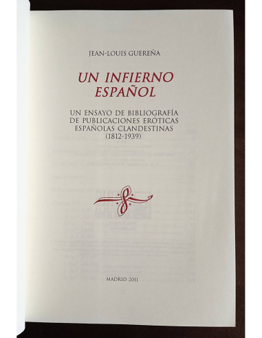 UN INFIERNO ESPAÑOL: UN ENSAYO DE BIBLIOGRAFÍA DE PUBLICACIONES ERÓTICAS ESPAÑOLAS CLANDESTINAS (1812 - 1939)