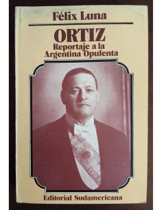 ORTIZ: REPORTAJE A LA ARGENTINA OPULENTA