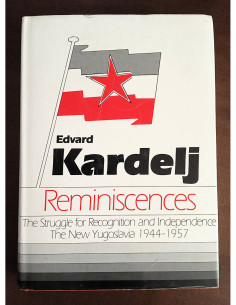 REMINISCENCES: THE STRUGGLE FOR RECOGNITION AND INDEPENDENCE, THE NEW YUGOSLAVIA 1944 - 1957