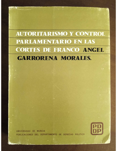 AUTORITARISMO Y CONTROL PARLAMENTARIO EN LAS CORTES DE FRANCO