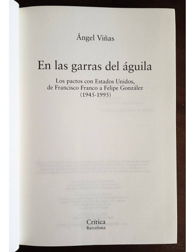 EN LAS GARRAS DEL ÁGUILA: LOS PACTOS CON ESTADOS UNIDOS DE FRANCISCO FRANCO A FELIPE GONZÁLEZ (1945 - 1995)