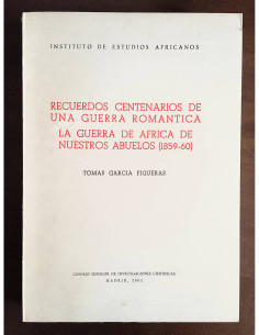 RECUERDOS CENTENARIOS DE UNA GUERRA ROMÁNTICA: LA GUERRA DE ÁFRICA DE NUESTROS ANTEPASADOS (1859-60)