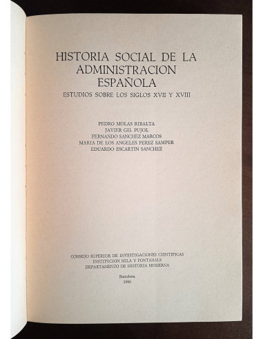HISTORIA SOCIAL DE LA ADMINISTRACIÓN ESPAÑOLA: ESTUDIOS SOBRE LOS SIGLOS XVII Y XVIII