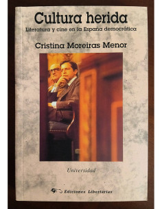 CULTURA HERIDA: LITERATURA Y CINE EN LA ESPAÑA DEMOCRÁTICA