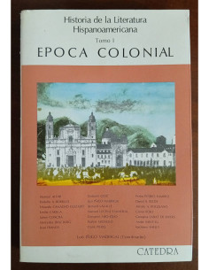 HISTORIA DE LA LITERATURA HISPANOAMERICANA. TOMO I: ÉPOCA COLONIAL