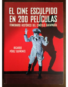 EL CINE ESCULPIDO EN 200 PELÍCULAS: ITINERARIO HISTÓRICO DEL CINÉFILO GAFAPASTA