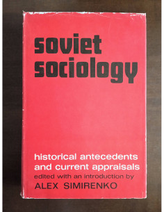 SOVIET SOCIOLOGY: HISTORICAL ANTECEDENTS AND CURRENT APPRAISALS