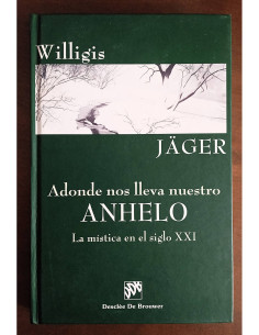 ADONDE NOS LLEVA NUESTRO ANHELO: LA MÍSTICA EN EL SIGLO XXI