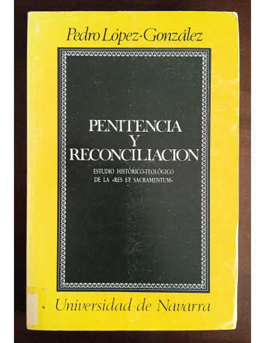 PENITENCIA Y RECONCILIACIÓN: ESTUDIO HISTÓRICO-TEOLÓGICO DE LA “RES ET SACRAMENTUM”