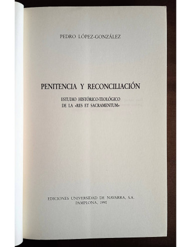 PENITENCIA Y RECONCILIACIÓN: ESTUDIO HISTÓRICO-TEOLÓGICO DE LA “RES ET SACRAMENTUM”