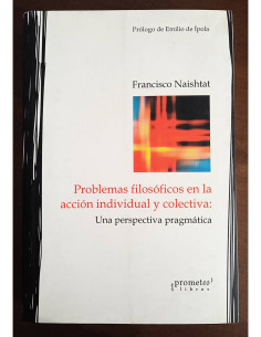PROBLEMAS FILOSÓFICOS EN LA ACCIÓN INDIVIDUAL Y COLECTIVA: UNA PERSPECTIVA PRAGMÁTICA