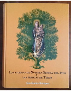 LAS IGLESIAS DE NUESTRA SEÑORA DEL PINO Y LAS ERMITAS DE TEROR