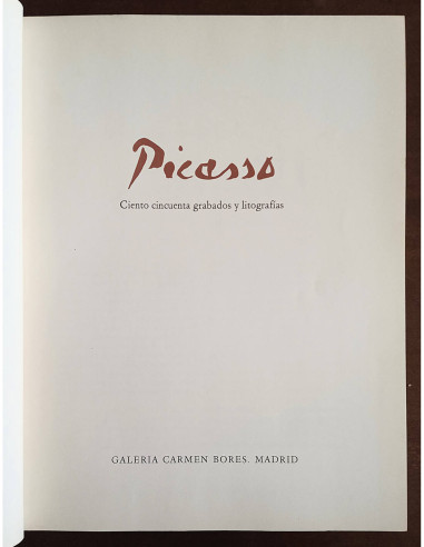 PICASSO: CIENTO CINCUENTA GRABADOS Y LITOGRAFÍAS