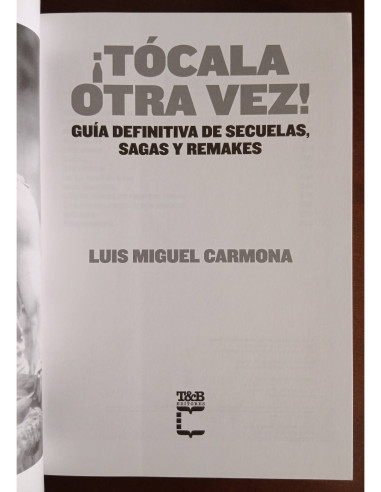 ¡TÓCALA OTRA VEZ! GUÍA DEFINITIVA DE SECUELAS, SAGAS Y REMAKES