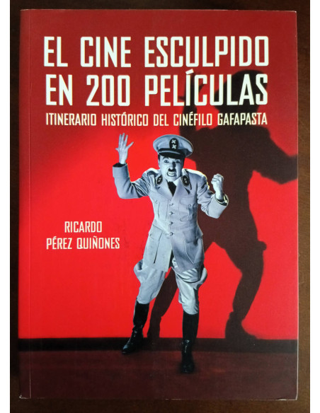 EL CINE ESCULPIDO EN 200 PELÍCULAS: ITINERARIO HISTÓRICO DEL CINÉFILO GAFAPASTA