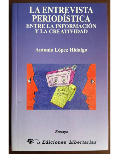 LA ENTREVISA PERIODÍSTICA: ENTRE LA INFORMACIÓN Y LA CREATIVIDAD