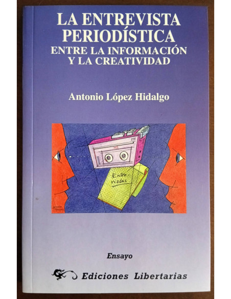 LA ENTREVISA PERIODÍSTICA: ENTRE LA INFORMACIÓN Y LA CREATIVIDAD