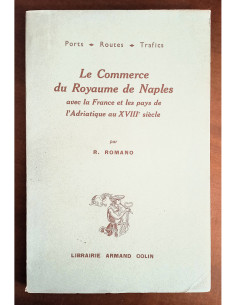 LE COMMERCE DU ROYAUME DE NAPLES AVEC LA FRANCE ET LES PAYS DE L’ADRIATIQUE AU XVIII SIÈCLE