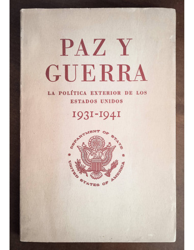PAZ Y GUERRA: LA POLÍTICA EXTERIOR DE LOS ESTADOS UNIDOS 1931-1941