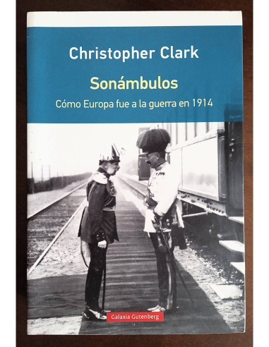 SONÁMBULOS: CÓMO EUROPA FUE A LA GUERRA EN 1914