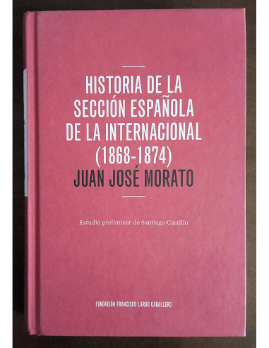 HISTORIA DE LA SECCIÓN ESPAÑOLA DE LA INTERNACIONAL (1868-1874)