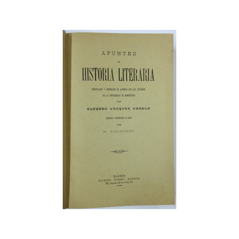 APUNTES DE HISTORIA LITERARIA, RECOPILADOS Y ORDENADOS DE ACUERDO CON LAS LECCIONES DE LA UNIVERSIDAD DE MONTEVIDEO